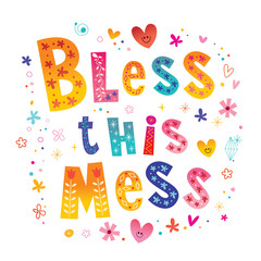 Bless this mess unique type lettering text