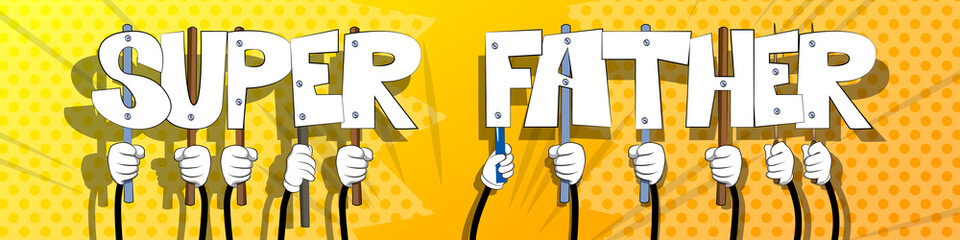 Diverse hands holding letters of the alphabet created the word Super Father. Vector illustration.