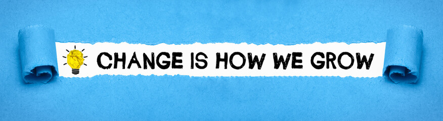 Change is how we grow 