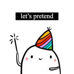 Let's pretend hand drawn illustration with cute marshmallow cartoon minimalism