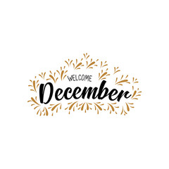 Obraz na płótnie Canvas welcome december Hand drawn brush pen lettering. design for holiday greeting card and invitation of seasonal december holiday. - Vector