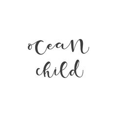 Lettering with phrase Ocean child. Vector illustration.