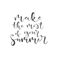 Lettering with phrase Make the most of your summer. Vector illustration.
