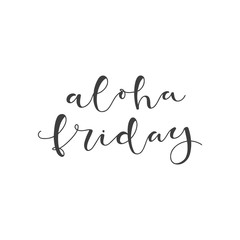 Lettering with phrase Aloha friday. Vector illustration.