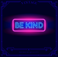 Be Kind Neon light sign. Vector illustration.