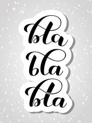 Bla-bla-bla lettering sticker. Vector illustration for clothes