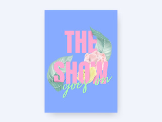 Floral typographic poster, tulips and leaves with the show goes on lettering, vintage style