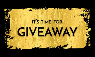 Time for giveaway - banner template. Time for Giveaway phrase on dark and gold background.
