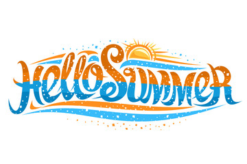 Vector lettering Hello Summer, banner with creative elegant calligraphy and cartoon sun with sunbeams, abstract illustration for summer time, poster with brush calligraphic words hello summer on white
