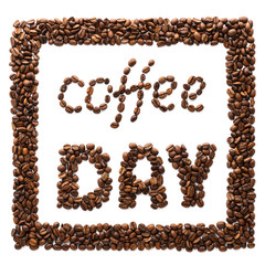 Phrase Coffee Day and frame made of roasted coffee beans.