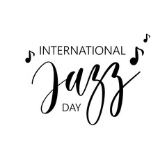 International Jazz day. Lettering composition, perfect for invitation,  poster, cards, t-shirts, mugs, pillows and social media.