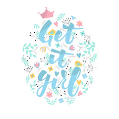 GET IT GIRL-handwritten invitation desigh. Girls motivation quotes. Inscription for poster, card, banner, advertising. Vector illustration