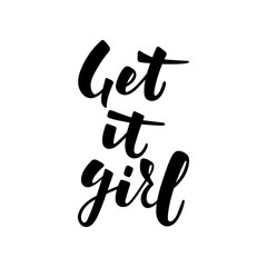 GET IT GIRL-handwritten invitation desigh. Girls motivation quotes. Inscription for poster, card, banner, advertising.  Vector illustration