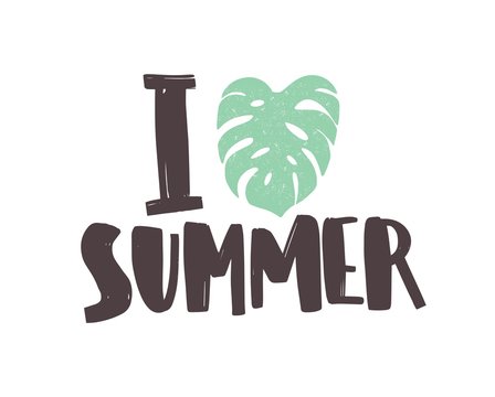 I Love Summer Phrase Written With Creative Funky Font And Decorated By Exotic Monstera Leaf