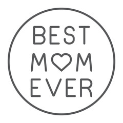 Best mom ever thin line icon, love and text, inscription sign, vector graphics, a linear pattern on a white background.