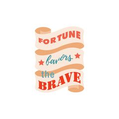 Phrase Fortune favors the brave. Vector typography and T-shirt design concept. Template for poster. Vector illustration.