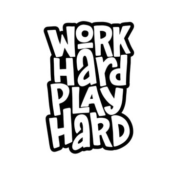 Work Hard Play Hard Hand Drawn Inscription. Vector Motivational Lettering Quote.