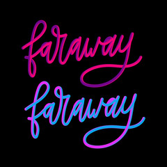 Faraway slogan modern Fashion Slogan for T-shirt graphic vector Print