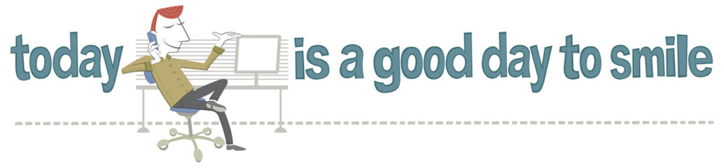 Today is a good day to smile. Retro style illustration of a businessman talking on the phone. He is sitting comfortably in front of the computer. Next to it, the phrase “Today is a good day to smile” 