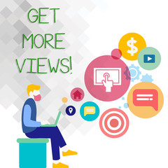 Text sign showing Get More Views. Business photo showcasing Increase web traffic optimise blog strategy analyse digitally Man Sitting Down with Laptop on his Lap and SEO Driver Icons on Blank Space