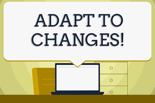 Conceptual hand writing showing Adapt To Changes. Concept meaning Innovative changes adaption with technological evolution Blank Huge Speech Bubble Pointing to the White Laptop Screen