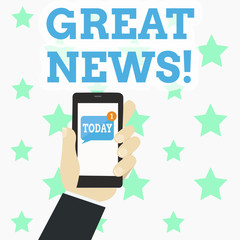 Writing note showing Great News. Business concept for Informal someone or something that positive encouraging uplifting Human Hand Holding Smartphone with Unread Message on Screen