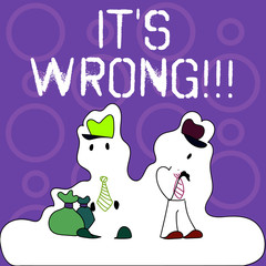 Handwriting text writing It S Wrong. Conceptual photo have made mistake or done something that is bad or illegal Figure of Two Men Standing with Pouch Bag on White Sticker Style Snow Effect