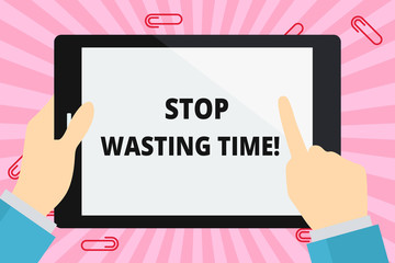 Word writing text Stop Wasting Time. Business photo showcasing advising demonstrating or group start planning and use it wisely Hand Holding Pointing Touching Blank Rectangular Color Tablet White