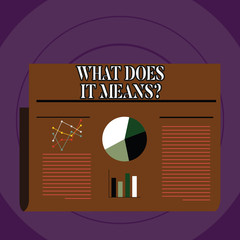 Conceptual hand writing showing What Does It Means Question. Concept meaning asking meaning something said and do not understand Colorful Layout Design Plan of Text Line, Bar and Pie Chart