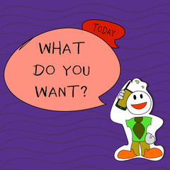 Handwriting text writing What Do You Want Question. Conceptual photo say or write in order to ask demonstrating about something Smiley Face Man in Necktie Holding Smartphone to his Head in Sticker