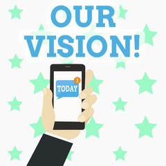 Writing note showing Our Vision. Business concept for serves as clear guide for choosing current and future actions Human Hand Holding Smartphone with Unread Message on Screen