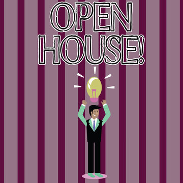 Handwriting text Open House. Conceptual photo place or situation in which all visitors are welcome come Businessman Standing Raising Arms Upward with Lighted Bulb Icon on his Head