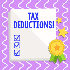 Conceptual hand writing showing Tax Deductions. Concept meaning reduction income that is able to be taxed of expenses White Sheet of Parchment Paper with Ribbon Seal Stamp Label