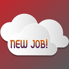 Text sign showing New Job. Business photo text recently having paid position regular employment with specific tasks Blank White Fluffy Clouds Cut Out of Board Floating on Top of Each Other