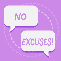 Handwriting text writing No Excuses. Conceptual photo should not happen or expressing disapproval that it has happened Two Blank White Speech Balloon Engaging in Conversation on Pastel Backdrop