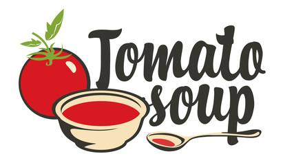 Vector banner for tomato soup. Illustration with calligraphic inscription, a full plate of delicious tomato soup, whole tomato and spoon.