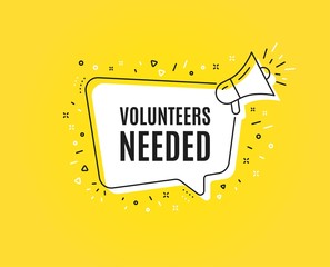 Volunteers needed. Megaphone banner. Volunteering service sign. Charity work symbol. Loudspeaker with speech bubble. Volunteers needed sign. Marketing and advertising tag. Vector