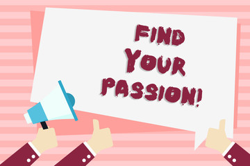 Handwriting text Find Your Passion. Conceptual photo No more unemployment find challenging dream career Hand Holding Megaphone and Other Two Gesturing Thumbs Up with Text Balloon