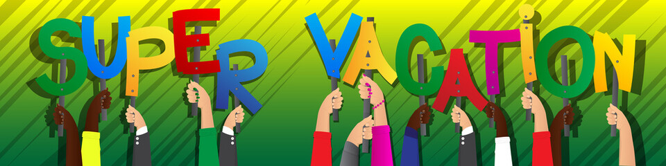 Diverse hands holding letters of the alphabet created the words Super Vacation. Vector illustration.