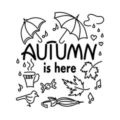 Autumn is here. Doodle background . Hand drawn. Lettering. Vector element.