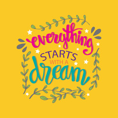 Everything starts with a dream . Motivational quote.
