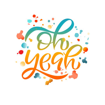 Oh yeah Vector Phrase Text Letter Lettering Calligraphy