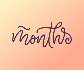 Lettering - months for new born or calendar template. Happy birthday baby, family concept. Vector symbol