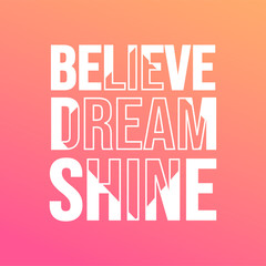 believe dream shine. Life quote with modern background vector