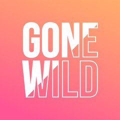 gone wild. Life quote with modern background vector
