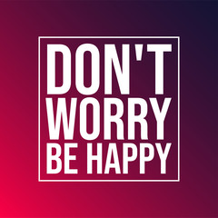don't worry be happy . Life quote with modern background vector