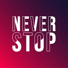never stop. Life quote with modern background vector