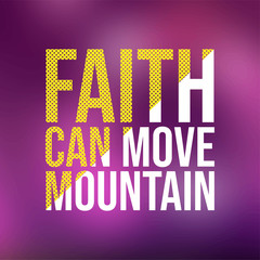 faith can move mountain. Life quote with modern background vector