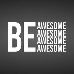 be awesome. Life quote with modern background vector