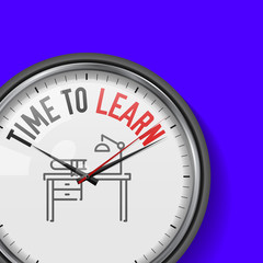 Time to Learn. White Vector Clock with Motivational Slogan. Analog Metal Watch with Glass. Vector Illustration Isolated on Solid Color Background. Desk, Workplace Icon.